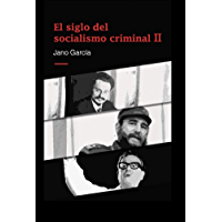 El siglo del socialismo criminal II: Segunda parte